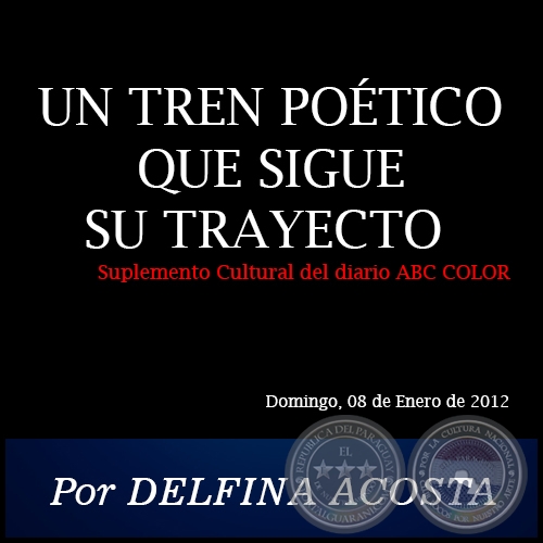 UN TREN POTICO QUE SIGUE SU TRAYECTO - Por DELFINA ACOSTA - Domingo, 08 de Enero de 2012
